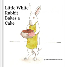 Little White Rabbit Bakes a Cake